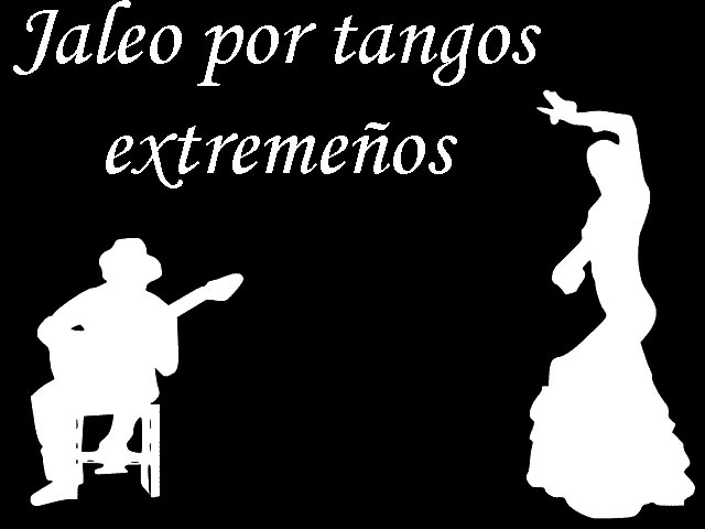 Jaleo por tangos extremeños